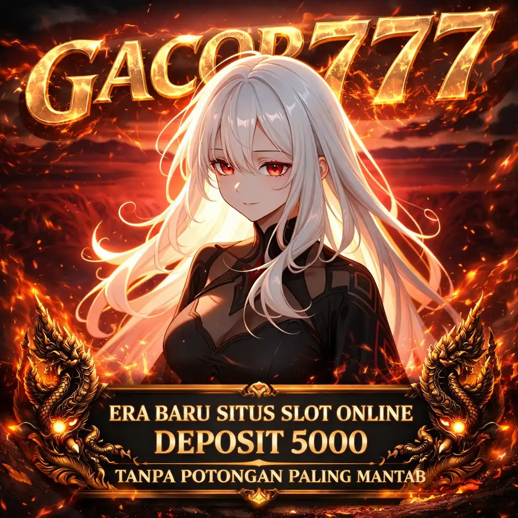 Gacor777 - Era Baru Situs Slot Online Deposit 5000 Tanpa Potongan Paling Mantab